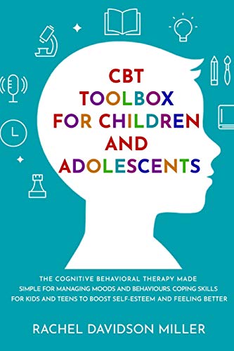 CBT Toolbox For Children and Adolescents: The Cognitive Behavioral ...