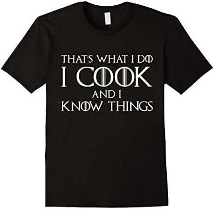 Men's That's What I Do I Cook And I Know Things T-Shirt Chef Shirt 2XL Black