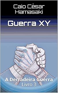Livro Guerra XY: A Derradeira Guerra Livro 3 (Guerra XY - Primeira Edição)