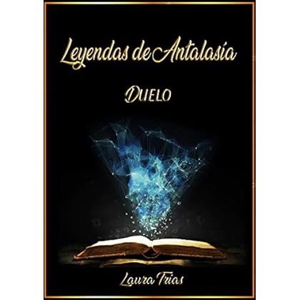LEYENDAS DE ANTALASÍA: DUELO de Laura Trías