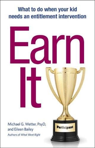Download Earn It!: What to Do When Your Kid Needs an Entitlement Intervention Download Earn It!: What to Do When Your Kid Needs an Entitlement Intervention