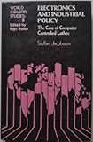 Electronics and Industrial Policy : The Case of Computer Controlled Lathes, Jacobsson, Staffan, 0043381383