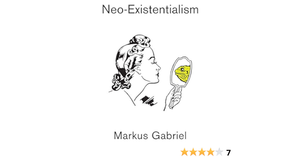 Neo Existentialism Gabriel Markus Amazon Com Books