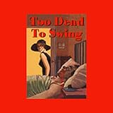 Too Dead to Swing by Hal Glatzer front cover