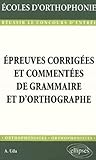 Epreuves corrigÃ©es et commentees de grammaire et d'orthographe (French Edition) by 