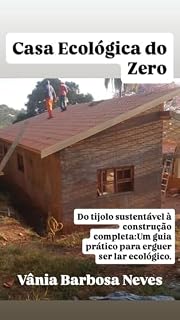 Livro Moradia/Sustentabilidade: Tijolos Ecológicos , Fabricação e Construção de Casas do Zero : Do Tijolo Sustentável à Construção, um guia prático para erguer sua moradia. (Sustentabilidade e Moradia)