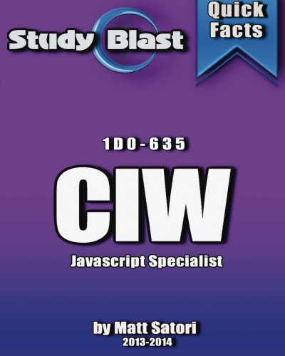 Study Blast CIW JavaScript Specialist Exam Study Guide: 1D0-635 - CIW Javascript Specialist (Formerly JavaScript Fundamentals)