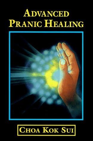 Advanced Pranic Healing: A Practical Manual on Color Pranic