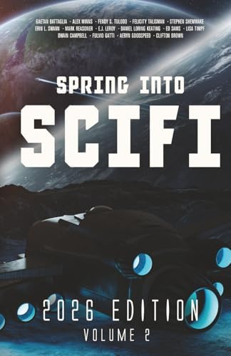 Spring Into SciFi: 2026 Edition: Volume 1: Press, Cloaked