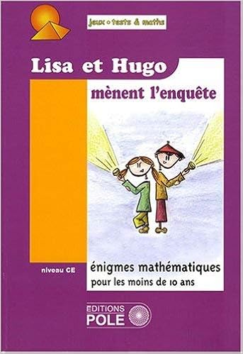 Amazon Fr Lisa Et Hugo Menent L Enquete 37 Nouvelles Enigmes Du Championnat International Des Jeux Mathematiques Et Logiques Pour Le Cours Elementaire Candeloro Audrey Criton Michel Jierry Audrey Livres