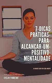 Livro 7-Dicas práticas-para-alcançar-um-positivo-mentalidade: você pode mudar sua vida