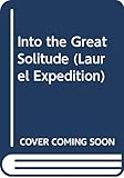 Into the Great Solitude (Laurel Expedition) by