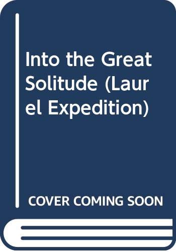 Into the Great Solitude (Laurel Expedition) by Robert Perkins
