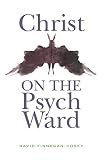 Christ on the Psych Ward by David Finnegan-Hosey