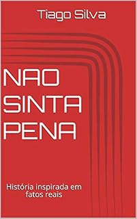 Livro NAO SINTA PENA: História inspirada em fatos reais