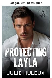 Livro Protegendo Layla (Alpha 22 – Guarda-costas de elite)