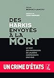 Des harkis envoyés à la mort: Le sort des prisonniers de l'Algérie indépendante (1962-1969) (HIS by