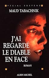 J'ai regardé le diable en face