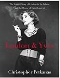 Loulou & Yves: The Untold Story of Loulou de La Falaise and the House of Saint Laurent