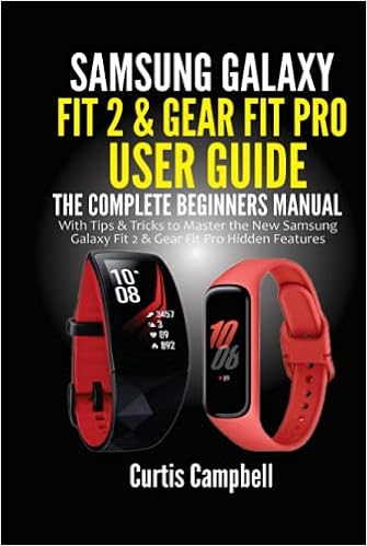 Samsung Galaxy Fit 2 \u0026 Gear Fit Pro User Guide: The Complete Beginners  Manual with Tips \u0026 Tricks to Master the New Samsung Galaxy Fit 2 \u0026 Gear Fit  Pro Hidden Features: