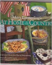 Mary Emmerling S At Home In The Country Recipes And Menus For A Year Of Entertaining Emmerling Mary 9780517576540 Amazon Com Books