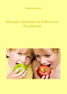 Livro Educação Alimentar Da Infância Ao Crescimento