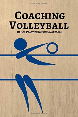 Coaching Volleyball Drills Practice Journal Notebook: Volleyball Log Book For Atheletes And Coaches; Sports Training Practice Tracker To Plan Out ... Match & Tournament Diary With Notes