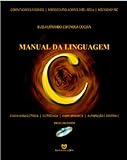 Manual da Linguagem C: Engenharia Elétrica - Engenharia Eletrônica - Engenharia de Computação (Portuguese Edition)
