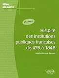 Histoire des institutions publiques françaises de 476 à 1848 - 2e édition (Mise au point) by 