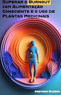 Livro Superar o Burnout com Alimentação Consciente e o uso de Plantas Medicinais