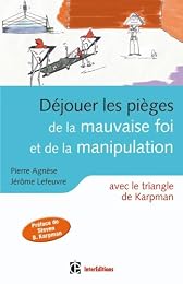 Déjouer les pièges de la mauvaise foi et de la manipulation