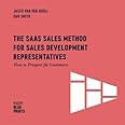 The SaaS Sales Method for Sales Development Representatives:: How to Prospect for Customers (Sales Blueprints)