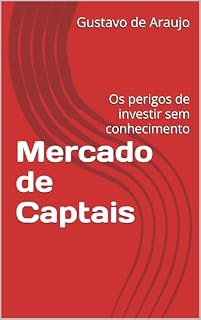 Livro Mercado de Captais: Os perigos de investir sem conhecimento