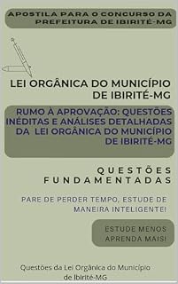 Livro Apostila para concurso da Prefeitura de Ibirité-MG: Questões da Lei Orgânica do Município de Ibirité-MG