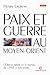 Paix et guerre au Moyen-Orient: L'Orient arabe et le monde de 1945 à nos jours by