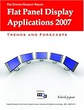 Flat Panel Display Applications : Translated from Japanese: Trends and Forecasts 2007, , 1884730531