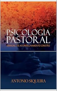 Livro PSICOLOGIA PASTORAL: MANUAL DE ACONSELHAMENTO CRISTÃO