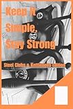 Keep It Simple, Stay Strong: Steel Clubs