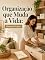 Livro Organização que Muda a Vida: Método Prático