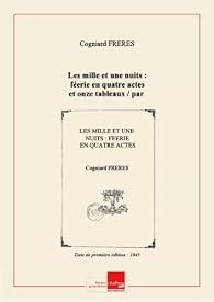 Book's Cover ofLes mille et une nuits : féerie en quatre actes et onze tableaux / par MM. Cogniard frères... [Edition de 1843]