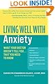 Living Well with Anxiety: What Your Doctor Doesn't Tell You... That You Need to Know (Living Well (Collins))
