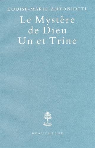 Le  mystère de Dieu, un et trine