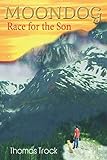 Moondog: Race for the Son by Mr Thomas Trock