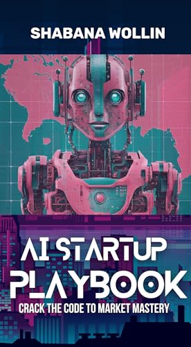AI Startup Playbook: Crack the Code to Market Mastery (English Edition)