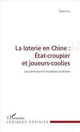 La  loterie en Chine, État-croupier et joueurs-coolies