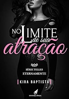 Livro No limite de sua atração: Eternamente (Telles Livro 6)