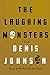 The Laughing Monsters: A Novel