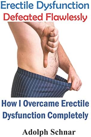 Erectile Dysfunction Defeated Flawlessly: How I Overcame Erectile Dysfunction Completely Paperback – March 4, 2019