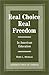 Real Choice, Real Freedom: In American Education by