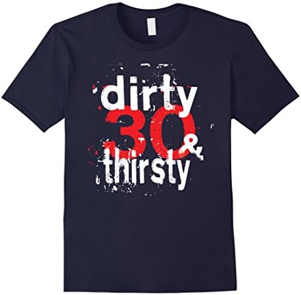 Dirty 30 shirt 30th birthday party t-shirt 30 year old tees - Male Large - Navy